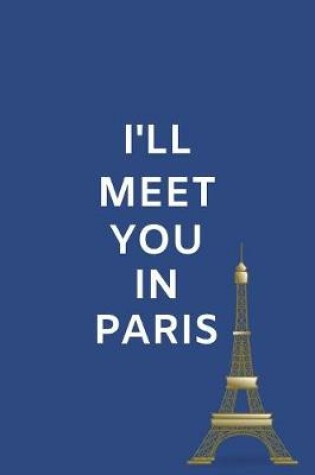 Cover of I'll Meet You In Paris