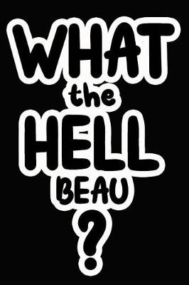 Book cover for What the Hell Beau?