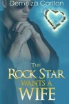 Book cover for The Rock Star Wants A Wife