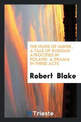 Book cover for The Nuns of Minsk, a Tale of Russian Atrocities in Poland. a Drama in Three Acts