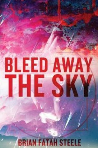 Cover of Bleed Away the Sky