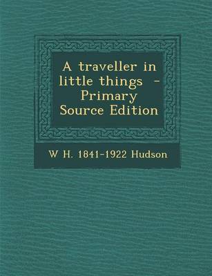 Book cover for A Traveller in Little Things - Primary Source Edition