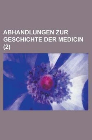 Cover of Abhandlungen Zur Geschichte Der Medicin (2)