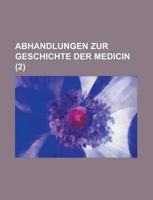 Book cover for Abhandlungen Zur Geschichte Der Medicin (2)