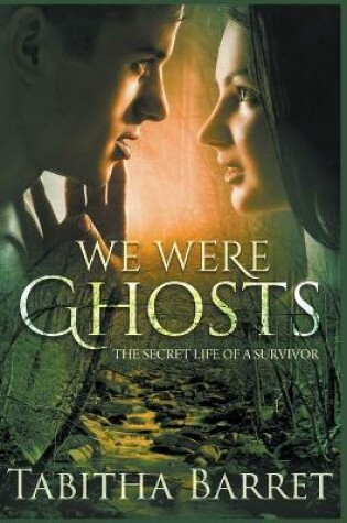 Cover of We Were Ghosts - The Secret Life of a Survivor