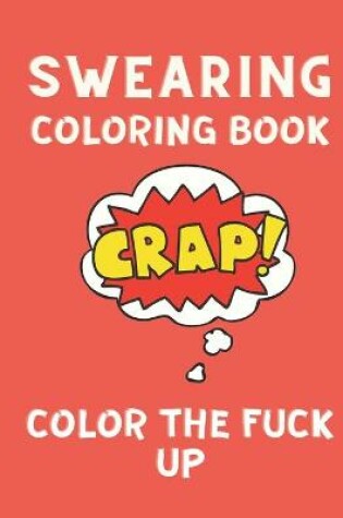 Cover of Swearing Coloring Book Color the Fuck Up