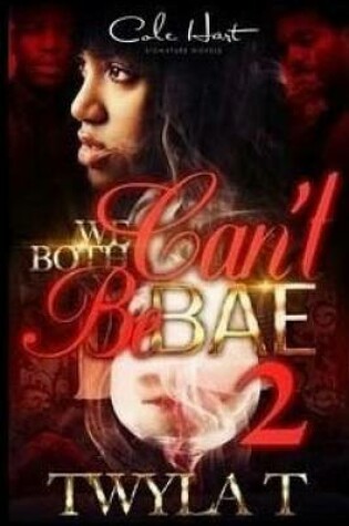 Cover of We Both Can't Be Bae 2