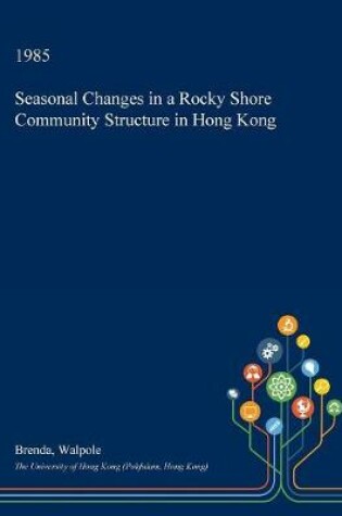 Cover of Seasonal Changes in a Rocky Shore Community Structure in Hong Kong