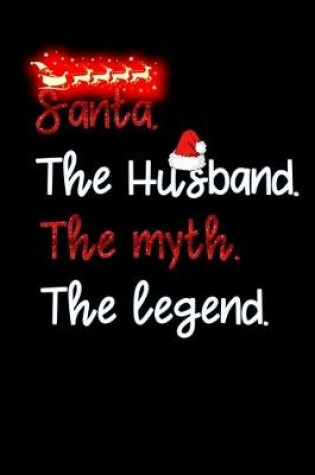 Cover of santa the husband the myth the legend