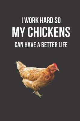 Book cover for I Work Hard So My Chickens Can Have a Better Life
