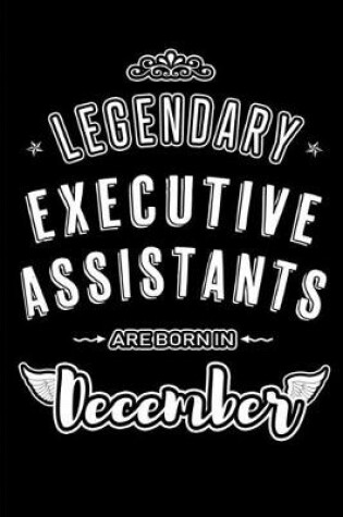 Cover of Legendary Executive Assistants are born in December