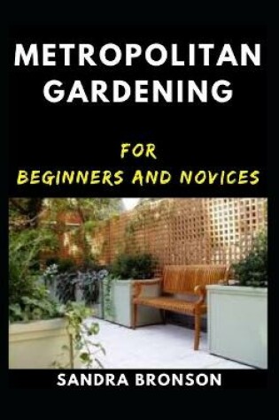 Cover of Metropolitan gardening for beginners and novices