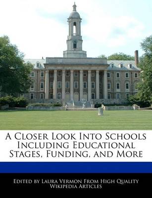 Book cover for A Closer Look Into Schools Including Educational Stages, Funding, and More