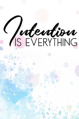 Cover of Intention is everything