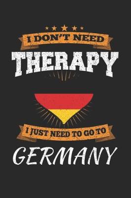 Book cover for I Don't Need Therapy I Just Need To Go To Germany