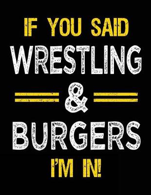Book cover for If You Said Wrestling & Burgers I'm in