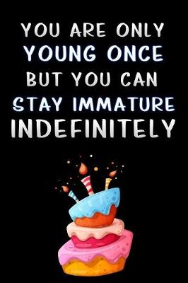 Book cover for you are only young once but you can stay immature indefinitely