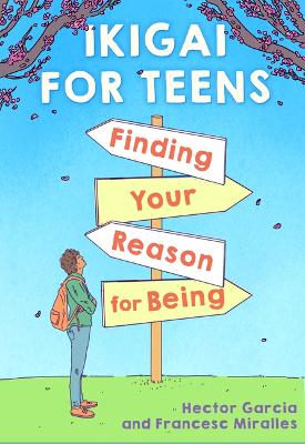 Book cover for Ikigai for Teens: Finding Your Reason for Being