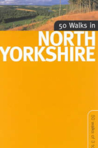 Cover of 50 Walks in North Yorkshire