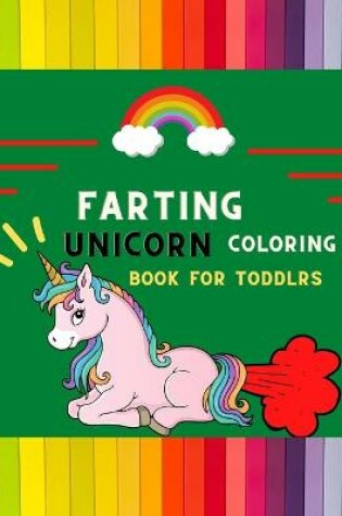 Cover of Farting unicorn coloring book for toddlers