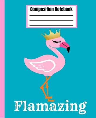 Book cover for Flamazing Composition Notebook