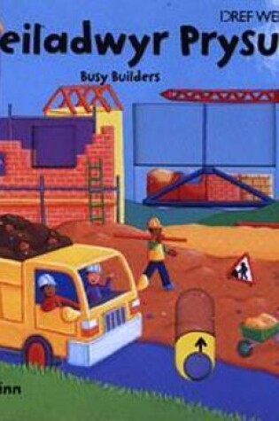 Cover of Llyfrau Prysur: Adeiladwyr Prysur/Busy Builders