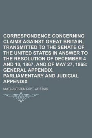 Cover of Correspondence Concerning Claims Against Great Britain, Transmitted to the Senate of the United States in Answer to the Resolution of December 4 and 10, 1867, and of May 27, 1868