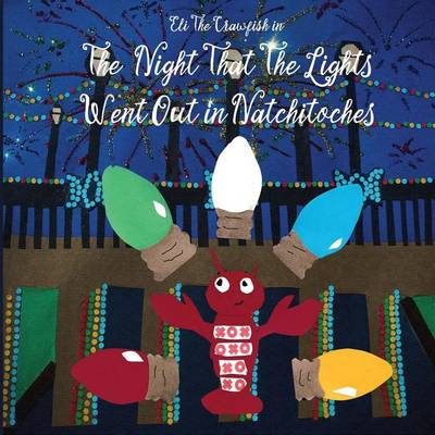 Book cover for Eli the Crawfish in the Night That the Lights Went Out in Natchitoches