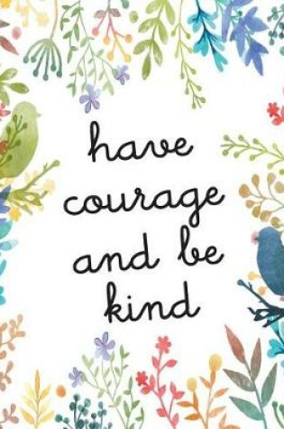 Cover of Have courage and be kind