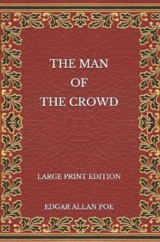Cover of The Man of the Crowd - Large Print Edition