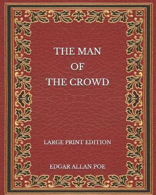 Book cover for The Man of the Crowd - Large Print Edition