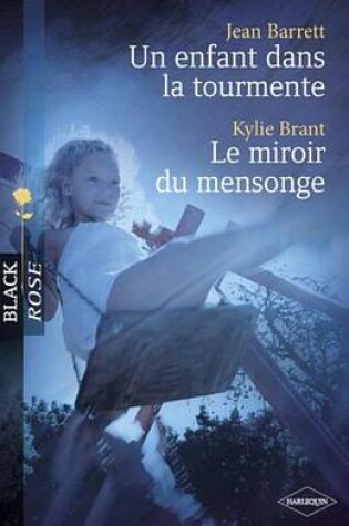 Cover of Un Enfant Dans La Tourmente - Le Miroir Du Mensonge (Harlequin Black Rose)