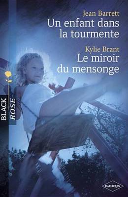 Book cover for Un Enfant Dans La Tourmente - Le Miroir Du Mensonge (Harlequin Black Rose)