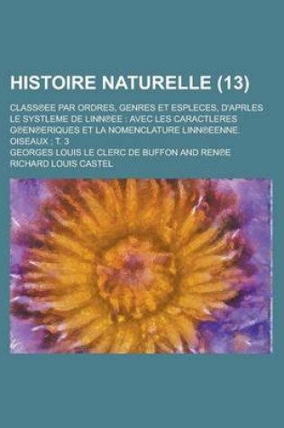 Cover of Histoire Naturelle; Class Ee Par Ordres, Genres Et Espleces, D'Aprles Le Systleme de Linn Ee