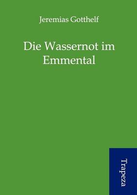 Book cover for Die Wassernot Im Emmental