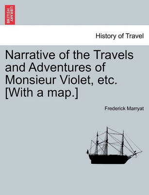 Book cover for Narrative of the Travels and Adventures of Monsieur Violet, Etc. [With a Map.]