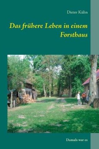 Cover of Das frühere Leben in einem Forsthaus