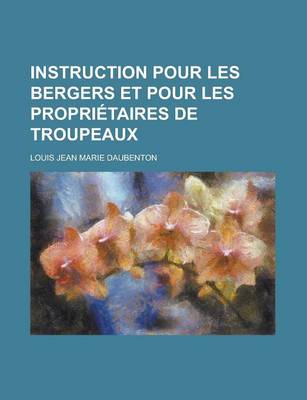Book cover for Instruction Pour Les Bergers Et Pour Les Proprietaires de Troupeaux; Et Pour Les Proprietaires de Troupeaux