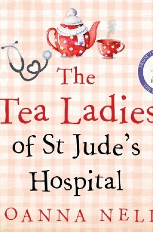 Cover of The Tea Ladies of St Jude's Hospital
