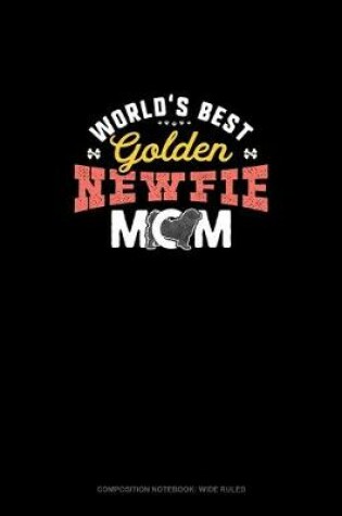 Cover of World's Best Golden Newfie Mom