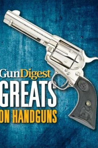 Cover of Gun Digest Greats on Handguns