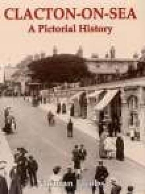 Book cover for Clacton-on-Sea: A Pictorial History