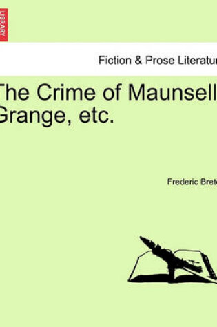 Cover of The Crime of Maunsell Grange, Etc. Vol. III.