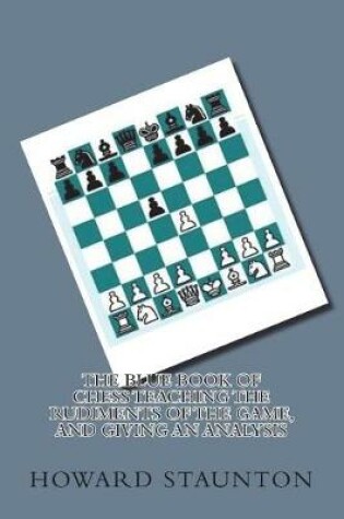 Cover of The Blue Book of Chess Teaching the Rudiments of the Game, and Giving an Analysis