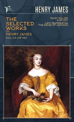 Book cover for The Selected Works of Henry James, Vol. 03 (of 06)