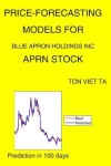 Book cover for Price-Forecasting Models for Blue Apron Holdings Inc APRN Stock