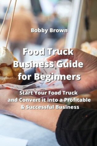 Cover of Food Truck Business Guide for Beginners