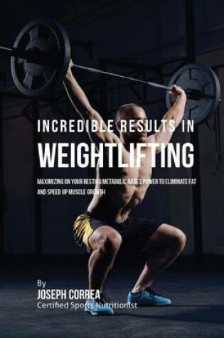 Cover of Incredible Results in Weightlifting