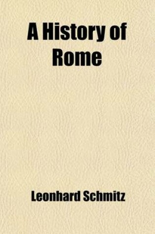 Cover of A History of Rome; From the Earliest Times to the Death of Commodus, A.D. 192