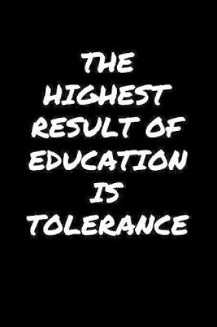 Cover of The Highest Result Of Education Is Tolerance�